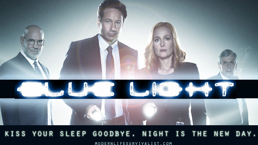 blue light on X-Files: Kiss your sleep goodbye. Night is the new day.