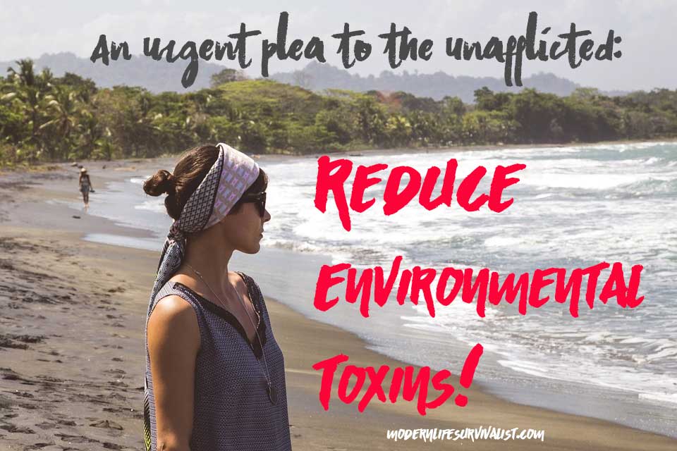 An Urgent Plea to the Unafflicted: Reduce Environmental Toxins